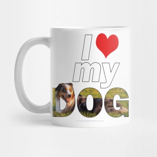 I love my dog - Australian Shepherd Collie oil painting word art Mug